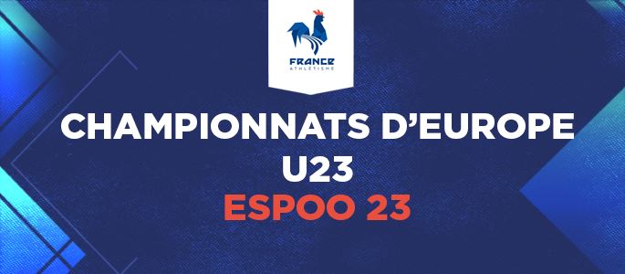 Championnats d'Europe U23 Espoo 2023